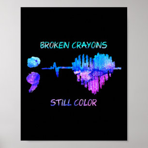 Broken Crayons Is Still Color Heartbeat Suicide Pr Poster