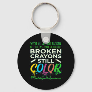 Broken Crayons Mental Health Awareness Supporter G Keychain