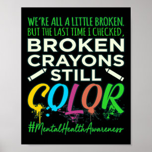 Broken Crayons Mental Health Awareness Supporter G Poster