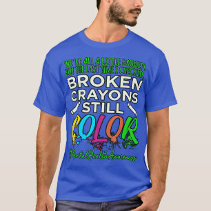 Broken Crayons Mental Health Awareness Supporter T-Shirt