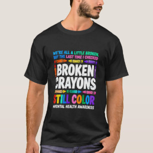 Broken Crayons Still Color Autism Unique Minds Shi T-Shirt