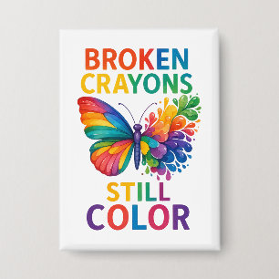 Broken Crayons Still Color Butterfly Button