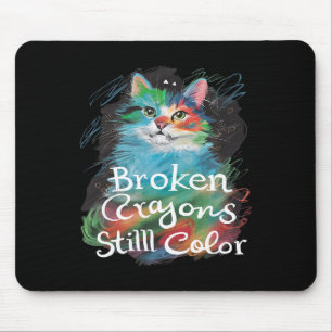 Broken Crayons Still Color Cat Teacher Mental Heal Mouse Pad