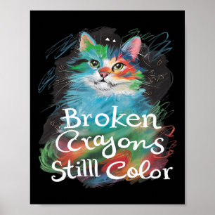 Broken Crayons Still Color Cat Teacher Mental Heal Poster