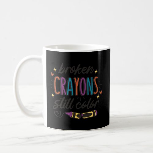 Broken Crayons Still Color Coffee Mug