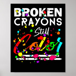 Broken Crayons Still Color Cute Mental Health Awar Poster