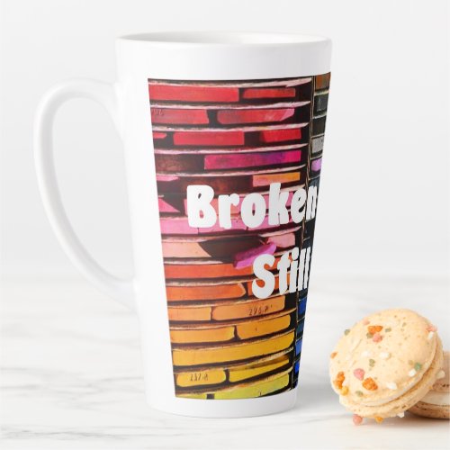 Broken Crayons Still Color _ Daily Affirmations Latte Mug