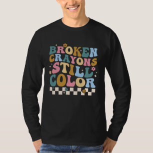 Broken Crayons Still Color Groovy Retro Mental Hea T-Shirt