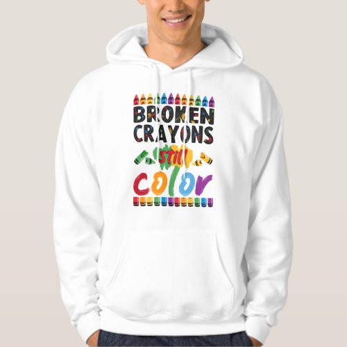 broken crayons still color hoodie
