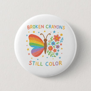 Broken Crayons Still Color Inspirational Butterfly Button