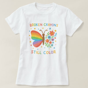 Broken Crayons Still Color Inspirational Butterfly T-Shirt