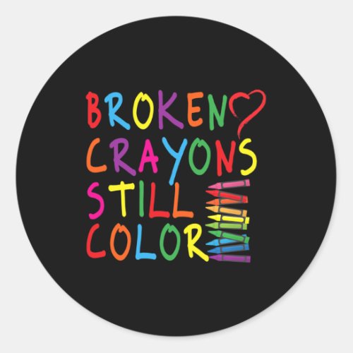 Broken Crayons Still Color _ Mental Health Awarene Classic Round Sticker