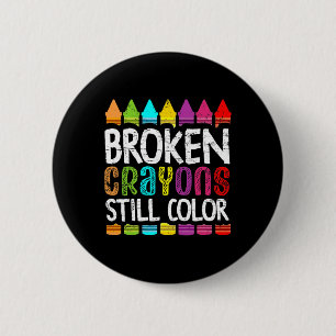Broken Crayons Still Color Mental Health Awarenes Button