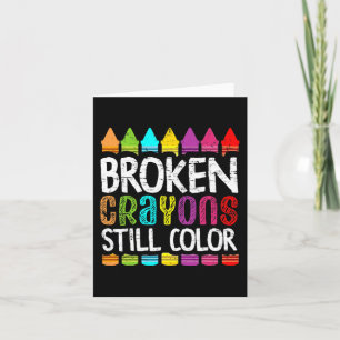 Broken Crayons Still Color  Mental Health Awarenes Card