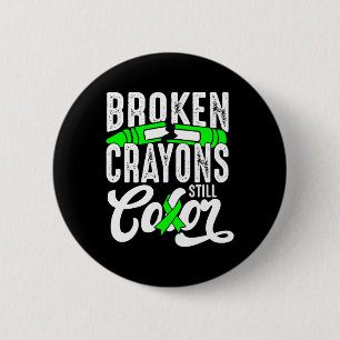 Broken Crayons Still Color Mental Health Awareness Button