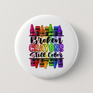 Broken Crayons Still Color Mental Health Awareness Button