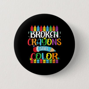 Broken Crayons Still Color Mental Health Awareness Button