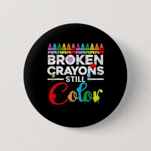 Broken Crayons Still Color Mental Health Awareness Button
