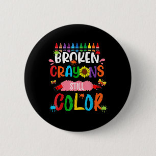 Broken Crayons Still Color Mental Health Awareness Button