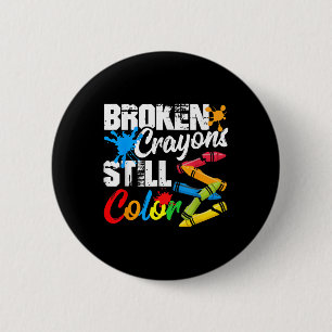 Broken Crayons Still Color Mental Health Awareness Button