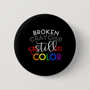 Broken Crayons Still Color Mental Health Awareness Button