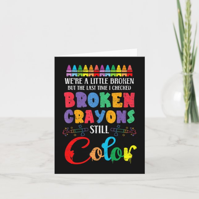Broken Crayons Still Color Mental Health Awareness Card (Front)