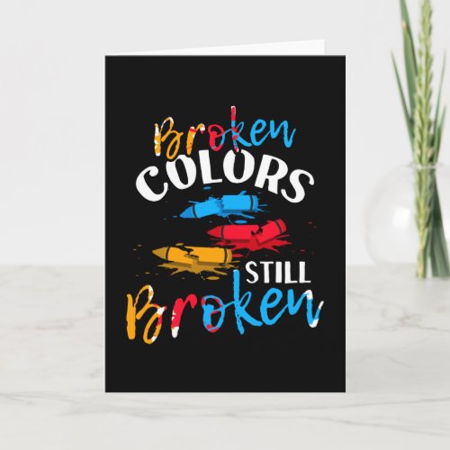 Broken Crayons Still Color Mental Health Awareness Card