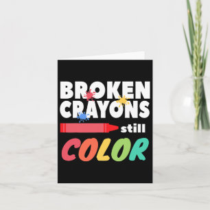 Broken Crayons Still Color Mental Health Awareness Card