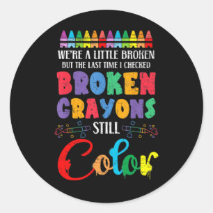 Broken Crayons Still Color Mental Health Awareness Classic Round Sticker