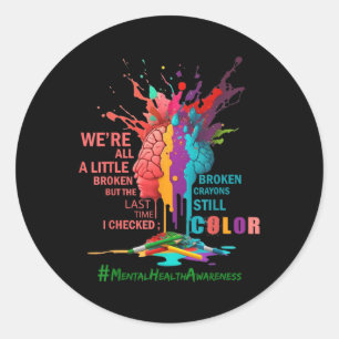 Broken Crayons Still Color Mental Health Awareness Classic Round Sticker