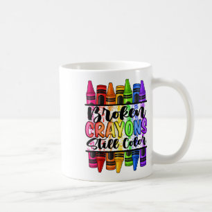 Broken Crayons Still Color Mental Health Awareness Coffee Mug