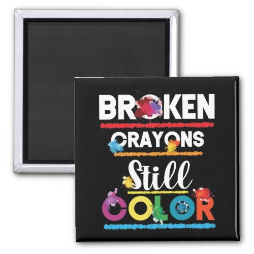 Broken Crayons Still Color Mental Health Awareness Magnet