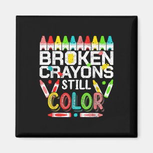 Broken Crayons Still Color Mental Health Awareness Magnet