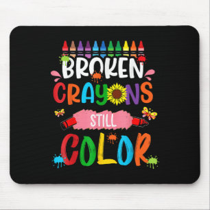 Broken Crayons Still Color Mental Health Awareness Mouse Pad