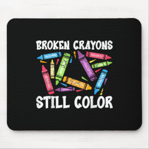 Broken Crayons Still Color Mental Health Awareness Mouse Pad