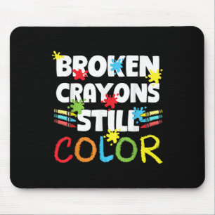 Broken Crayons Still Color Mental Health Awareness Mouse Pad