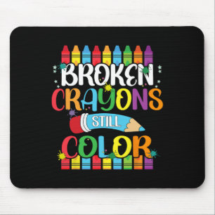 Broken Crayons Still Color Mental Health Awareness Mouse Pad