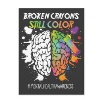 Broken Crayons Still Color Mental Health Awareness Postcard