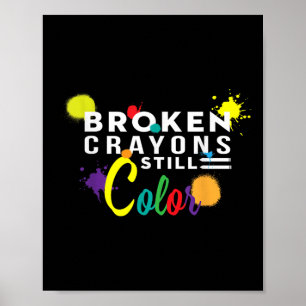 Broken Crayons Still Color Mental Health Awareness Poster