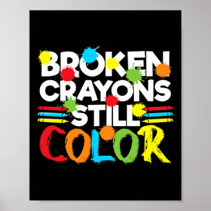 Broken Crayons Still Color Mental Health Awareness Poster