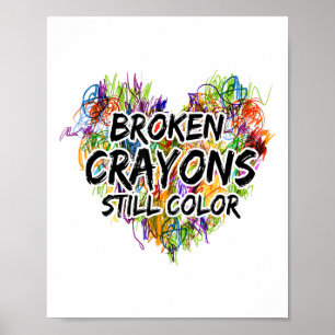 Broken Crayons Still Color Mental Health Awareness Poster