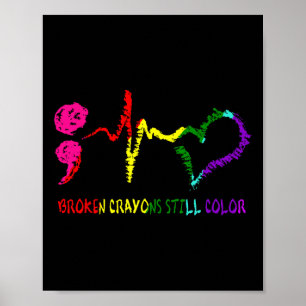 Broken Crayons Still Color Mental Health Awareness Poster
