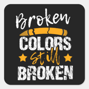 Broken Crayons Still Color Mental Health Awareness Square Sticker