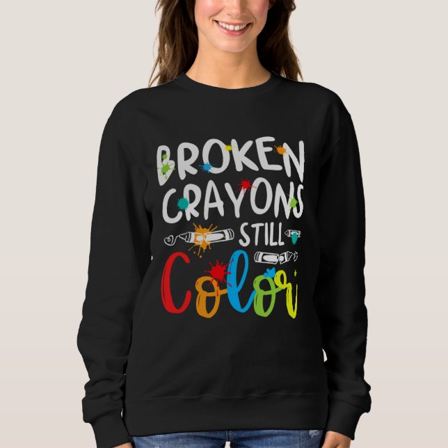 Broken Crayons Still Color Mental Health Awareness Sweatshirt (Front)