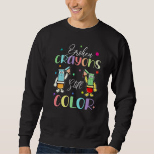 Broken Crayons Still Color Mental Health Awareness Sweatshirt
