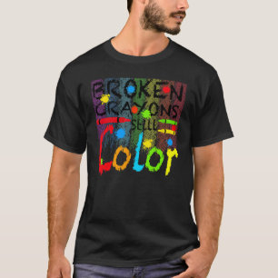 Broken Crayons Still Color Mental Health Awareness T-Shirt