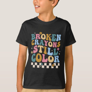 Broken Crayons Still Color Mental Health Awareness T-Shirt