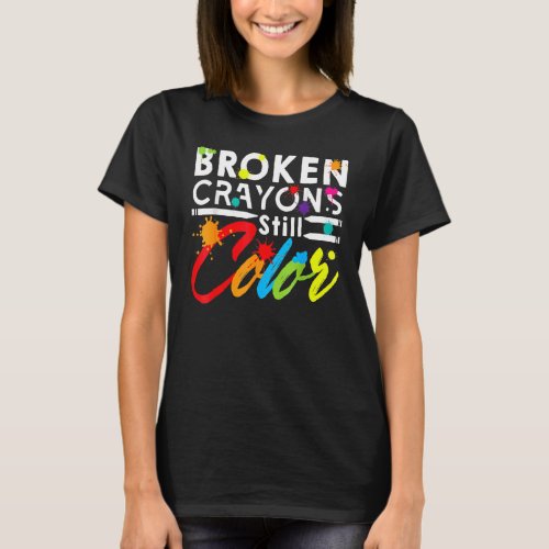 Broken Crayons Still Color Mental Health Awareness T_Shirt