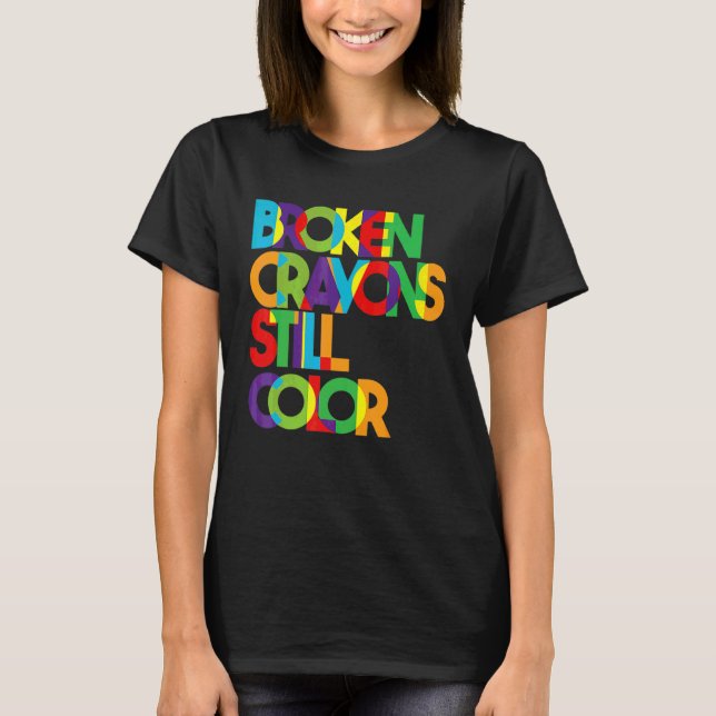 Broken Crayons Still Color Mental Health Awareness T-Shirt (Front)