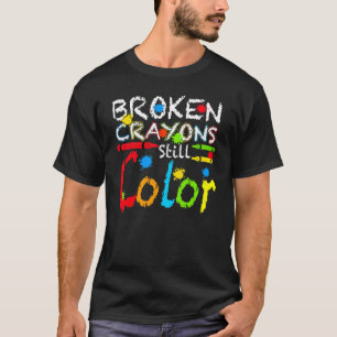 Broken Crayons Still Color Mental Health Awareness T-Shirt